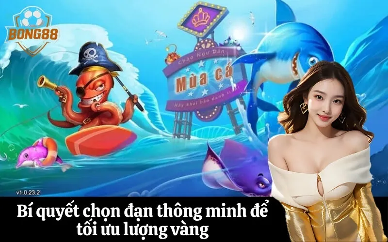 Bí quyết chọn đạn thông minh để tối ưu lượng vàng