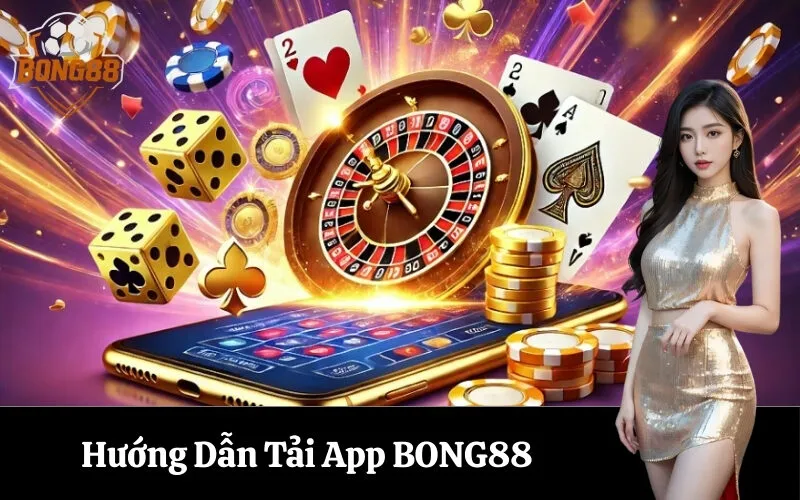 Hướng Dẫn Tải App BONG88