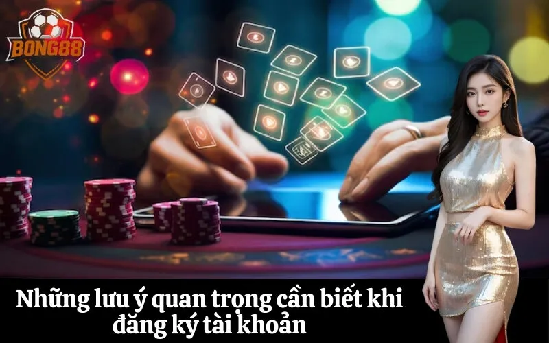 Những lưu ý quan trọng cần biết khi đăng ký tài khoản