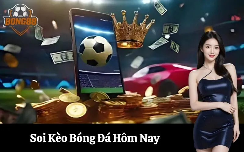 Soi Kèo Bóng Đá Hôm Nay